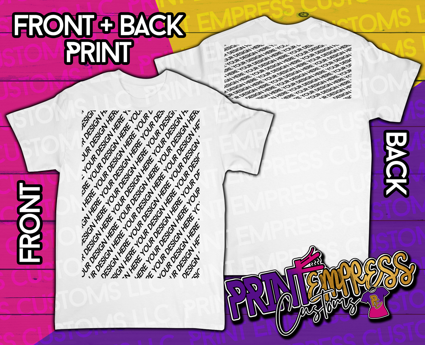 Custom: Partial Front Print Tee (Optional Back) Any Occasion - PRINT EMPRESS CUSTOMS LLC