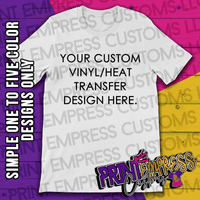 Custom: Vinyl/Heat Transfer Printed Tee - PRINT EMPRESS CUSTOMS LLC