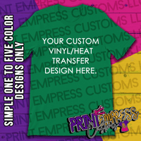 Custom: Vinyl/Heat Transfer Printed Tee - PRINT EMPRESS CUSTOMS LLC