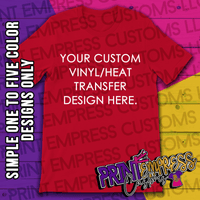 Custom: Vinyl/Heat Transfer Printed Tee - PRINT EMPRESS CUSTOMS LLC