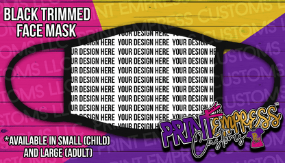 Custom: Face Mask (Child and Adult) - PRINT EMPRESS CUSTOMS LLC